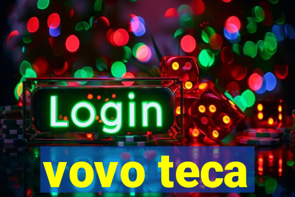 vovo teca